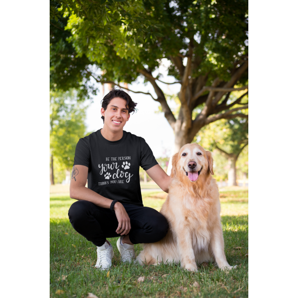 T-shirt Unisex - Be the person your dog thinks you are | Shirts